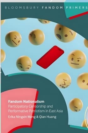 Fandom Nationalism by Erika Ningxin Wang and Qian Huang, Bloomsbury Academic, January 2026
